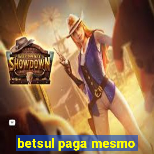 betsul paga mesmo